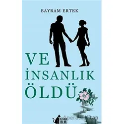 Ve İnsanlık Öldü - Bayram Ertek - BB Kitap