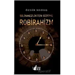Bilinmezlikten Gizeme - Robirahizm - Özgür Bozkuş - BB Kitap