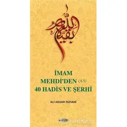 İmam Mehdi’den (A.S) 40 Hadis ve Şerhi - Ali Asgar Rızvani - Kevser Yayınları