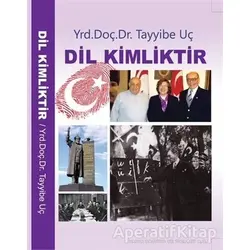 Dil Kimliktir - Tayyibe Uç - Barış Kitap