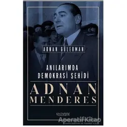 Anılarımda Demokrasi Şehidi: Adnan Menderes - Adnan Gülerman - Yüzleşme Yayınları