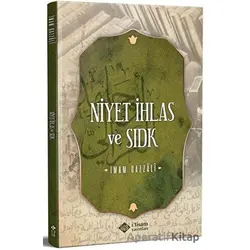 Niyet İhlas Ve Sıdk - İmam-ı Gazali - İtisam Yayınları