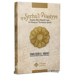 Şerhul Vasiyye Ebu Hanifenin el-Vasiyye Eserinin Şerhi - İmam Baberti - İtisam Yayınları