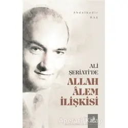 Ali Şeriatide Allah Alem İlişkisi - Abdulkadir Baş - Fecr Yayınları