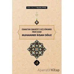 Osmanlıdan Cumhuriyete Geçiş Döneminde İtikadi Açıdan Muhammed İhsan Oğuz