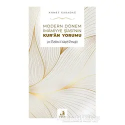 Modern Dönem İmamiyye Şiasının Kuran Yorumu - Ahmet Karadağ - Fecr Yayınları