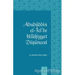 Adudüddin el-Icide Ulühiyyet Düşüncesi - Mehmet Fadıl Ünsal - Fecr Yayınları
