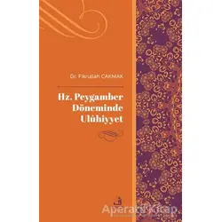 Hz. Peygamber Döneminde Uluhiyyet - Fikrullah Çakmak - Fecr Yayınları