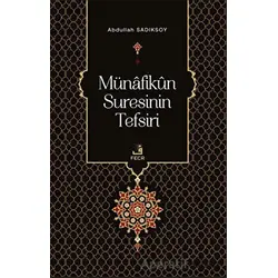Münafikun Suresinin Tefsiri - Abdullah Sadıksoy - Fecr Yayınları