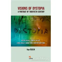 Visions Of Dystopia - A Portrait Of Twentieth Century - Sinem Kaya Özçelik - Kriter Yayınları