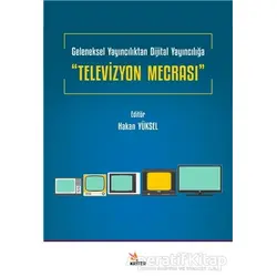 Geleneksel Yayıncılıktan Dijital Yayıncılığa “Televizyon Mecrası” - Kolektif - Kriter Yayınları
