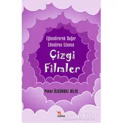 Eğlendirerek Değer Edindiren İzlence: Çizgi Filmler - Pınar Özgökbel Bilis - Kriter Yayınları