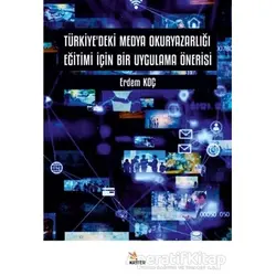 Türkiye’deki Medya Okuryazarlığı Eğitimi İçin Bir Uygulama Önerisi - Erdem Koç - Kriter Yayınları