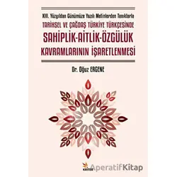 XIII. Yüzyıldan Günümüze Yazılı Metinlerden Tanıklarla Tarihsel ve Çağdaş Türkiye Türkçesinde Sahipl