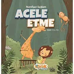 Acele Etme - Nurefşan Sağlam - Siyer Çocuk Yayınları