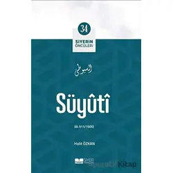 Süyuti - Siyerin Öncüleri 34 - Halit Özkan - Siyer Yayınları