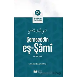 Şemseddin Eş - Şami - Siyerin Öncüleri 36 - Fatımatüz Zehra Kamacı - Siyer Yayınları