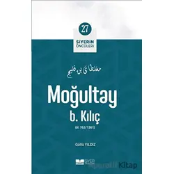 Moğultay B. Kılıç - Siyerin Öncüleri (27) - Güllü Yıldız - Siyer Yayınları