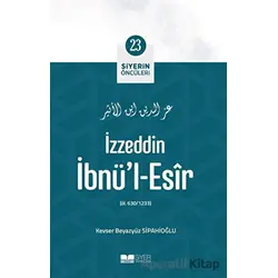 İzzeddin İbnül-Esir - Siyerin Öncüleri 23 - Kevser Beyazyüz Sipahioğlu - Siyer Yayınları