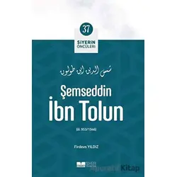 Şemseddin İbn Tolun - Siyerin Öncüleri 37 - Firdevs Yıldız - Siyer Yayınları