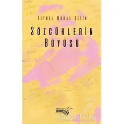 Sözcüklerin Büyüsü - Zeynel Murat Çetin - Sınırsız Kitap