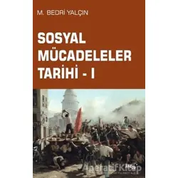Sosyal Mücadeleler Tarihi - 1 - M. Bedri Yalçın - Sınırsız Kitap