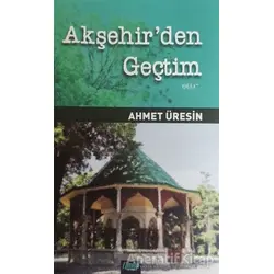 Akşehirden Geçtim - Ahmet Üresin - Çimke Yayınevi