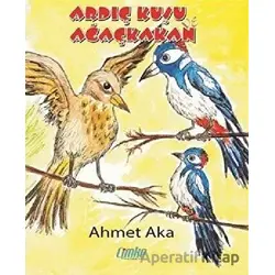 Ardıç Kuşu ile Ağaçkakan - Ahmet Aka - Çimke Yayınevi