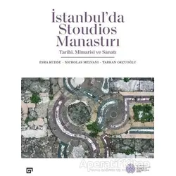 İstanbul’da Stoudios Manastırı - Tarkan Okçuoğlu - Koç Üniversitesi Yayınları