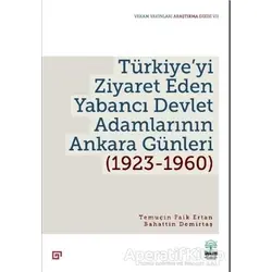 Türkiye’yi Ziyaret Eden Yabancı Devlet Adamlarının Ankara Günleri (1923-1960)