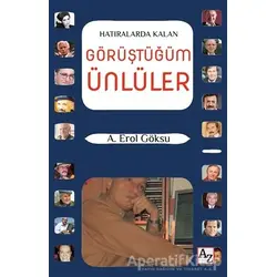 Hatıralarda Kalan Görüştüğüm Ünlüler - A. Erol Göksu - Az Kitap