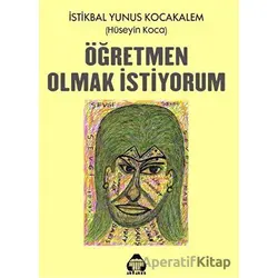 Öğretmen Olmak İstiyorum - Hüseyin Koca - Alan Yayıncılık