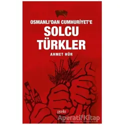Osmanlıdan Cumhuriyete Solcu Türkler - Ahmet Hür - Puslu Yayıncılık