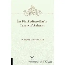 İzz Bin Abdüsselâm’ın Tasavvuf Anlayışı - Zeynep Gülten Yılmaz - Akademisyen Kitabevi
