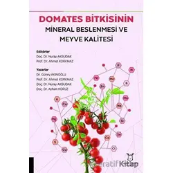 Domates Bitkisinin Mineral Beslenmesi ve Meyve Kalitesi - Nuray Akbudak - Akademisyen Kitabevi
