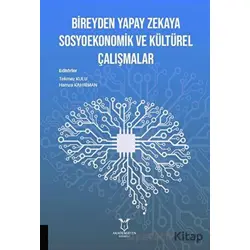 Bireyden Yapay Zekaya Sosyoekonomik ve Kültürel Çalışmalar - Tekmez Kulu - Akademisyen Kitabevi