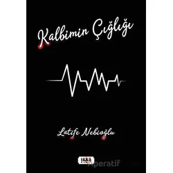 Kalbimin Çığlığı - Latife Nebioğlu - Tilki Kitap