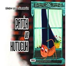 Patik ve Kutucuk - Sinem Ulu Güleryüz - Tilki Kitap