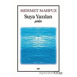Suya Yazılan Şiirler - Mehmet Mahfuz - Tilki Kitap