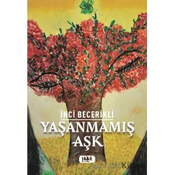 Yaşanmamış Aşk - İnci Becerikli - Tilki Kitap