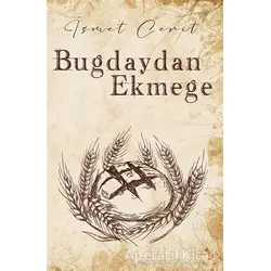 Buğdaydan Ekmeğe - İsmet Cerit - Cinius Yayınları