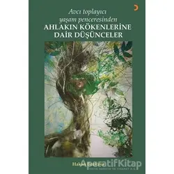 Avcı Toplayıcı Yaşam Penceresinden Ahlakın Kökenlerine Dair Düşünceler