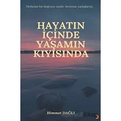 Hayatın İçinde Yaşamın Kıyısında - Himmet Dağlı - Cinius Yayınları