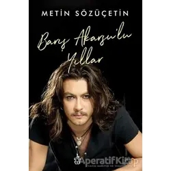 Barış Akarsu’lu Yıllar - Metin Sözüçetin - Cinius Yayınları
