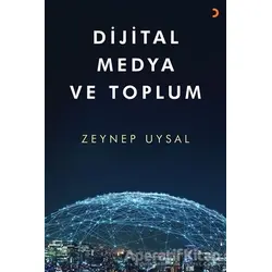 Dijital Medya ve Toplum - Zeynep Uysal - Cinius Yayınları