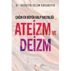 Çağın En Büyük Kalp Hastalığı Ateizm ve Deizm - Hüseyin Selim Kocabıyık - Cinius Yayınları
