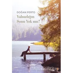 Yalnızlığın Sonu Yok mu? - Doğan Perto - Cinius Yayınları