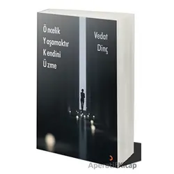 Öncelik Yaşamaktır Kendini Üzme - Vedat Dinç - Cinius Yayınları