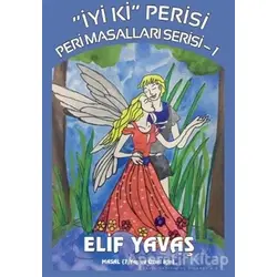 İyi Ki Perisi - Peri Masalları Serisi 1 - Elif Yavaş - Zinde Yayıncılık