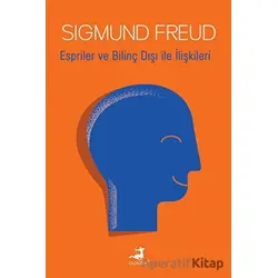 Espriler ve Bilinç Dışı ile İlişkileri - Sigmund Freud - Olimpos Yayınları